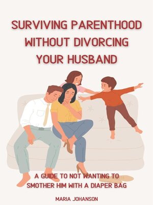 cover image of Surviving Parenthood Without Divorcing Your Husband